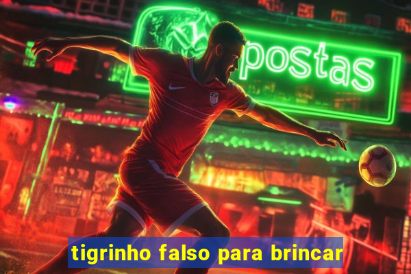 tigrinho falso para brincar